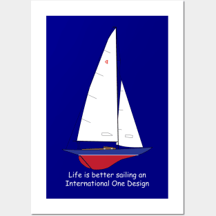 International One Design Sailboat - Life is Better Sailing an International One Design Posters and Art